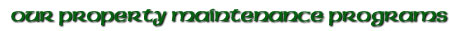 Our Property Maintenance Programs